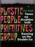 Plastic People Primitives Group: Tanec na dvojitém ledě / Dancing on the Double Ice - náhled