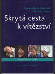 Skrytá cesta kvítězství kabošová svatava maria, jelínek marian - náhled