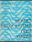 Mosaici Paleocristiani delle Venzie - náhled