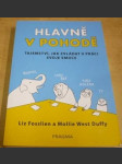 Hlavně v pohodě - Tajemství, jak zvládat v práci svoje emoce - náhled