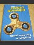 Rotující zábava. Fidget Spinner. Roztoč svoje triky a vychytávky - náhled