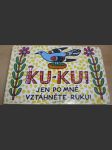 Ku - Ku ! Jen po mně vztáhněte ruku ! - náhled