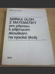 Sbírka úloh z matematiky pro přípravu k přijímacím zkouškám na vysoké školy - náhled
