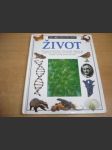Život. Průvodce neviditelným světem buněk, spletitou sítí vztahů mezi organismy a prostředím i tajemstvím vzniku a vývoje života na Zemi - náhled