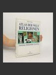 Atlas der Weltreligionen : Entstehung, Entwicklung, Glaubensinhalte - náhled