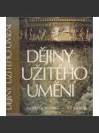 Dějiny užitého umění [umělecké řemeslo, starověk, antika, středověk; Asie, Amerika, Afrika, Islám, Čína; křesťanské, románské, gotika, renesance, baroko; keramika, malba, dřevo, textil, sošky, nábytek, sklo, porcelán, kámen, výzdoba dekor kovy zlatnictví] - náhled