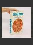 Die Azteken. Meister der Staatskunst. Schöpfer hoher Kultur - náhled