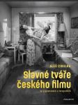 Slavné tváře českého filmu ve vzpomínkách a fotografiích cibulka aleš - náhled