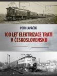 Sto let elektrizace tratí v československu lapáček petr - náhled