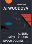 A jestli umřeli, žijí tam spolu dodnes atwoodová margaret - náhled
