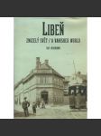 Libeň - zmizelý svět / A vanished World [Praha - historie pražského předměstí na starých fotografiích] - náhled