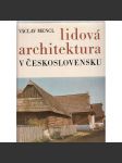 Lidová architektura v Československu [Obsah: lidové dřevěné stavitelství, vesnická domy, Čechy, Morava, Slovensko] - náhled