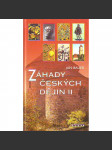 Záhady českých dějin II. (české dějiny, historie, mj. Strašný Hercynský les, Sídlil Marobud na Vítkově?, Tajemství praotce Čecha, Hledání Metodějova hrobu, Atentát na sv. Václava, Znojemská galerie Přemyslovců) - náhled