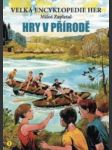 Velká encyklopedie her 1 - hry v přírodě zapletal miloš - náhled