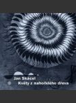 Květy z nahořklého dřeva skácel jan, opelík jiří - náhled
