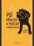 Psí příhody a nehody v české literatuře čechalová božena, bondy egon, hejdová ir - náhled