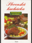 Slovenská kuchárka. Kuchárska kniha pre všetkých - náhled