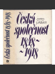 Česká společnost 1848-1918 [Z obsahu: české dějiny 2. poloviny 19. století, vznik moderní společnosti] - náhled