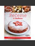 Pečeme s láskou [pečení, recepty - těsto, koláče, dorty, moučníky, sladké` kuchařka] - náhled
