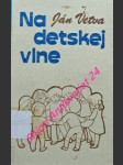NA DETSKEJ VLNE - zbierka veršov pre deti - VETVA Ján ( vl.jm. Vít Ušák ) - náhled
