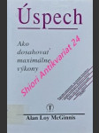 ÚSPECH - Ako dosahovať maximálne výkony - McGinnis Alan Loy - náhled