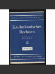 Kaufmännisches Rechnen. I. Teil. Elfte Auflage [účenictví, obchod, ekonomika] - náhled