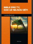 Bible pro ty, kdo už nejsou děti muchová ludmila - náhled