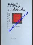 PŘÍBĚHY Z TALMUDU - Legendy a ponaučení ze staré židovské literární tradice - BLEEFELD Rabi Bradley R. / SHOOK Robert L. - náhled