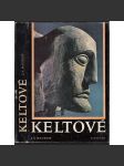 Keltové [Obsah: keltská společnost, keltské umění, náboženství, druidismus, vpády, každodenní život Gallů] - náhled
