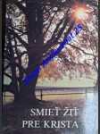 Smieť žiť pre krista ( náboženské piesne s notami ) - náhled
