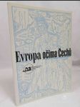 Evropa očima Čechů: Sborník ze sympozia konaného v centru Franze Kafky ve dnech 22.-23. října 1996 - náhled