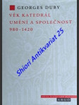 Věk katedrál - umění a společnost 980 - 1420 - duby georges - náhled