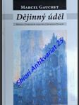 DĚJINNÝ ÚDĚL . Hovory s Francoisem Azouvim a Sylvainem Pironem - GAUCHET Marcel - náhled