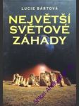 Největší světové záhady - bártová lucie - náhled