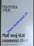 Mať svoj štát znamená život - politická biografia alexandra macha - vnuk františek - náhled