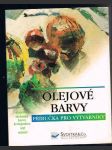 Olejové  barvy - příručka  pro  výtvarníky -materiály, techniky, barva a kompozice, styly, náměty - náhled
