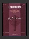 Lucemburkové: Pozdně středověká dynastie celoevropského významu 1308–1437 - náhled