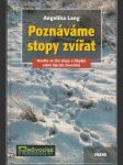 Poznáváme stopy zvířat - Naučte se číst stopy a šlépěje volně žijících živočichů - náhled