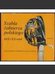 Szabla żołnierza polskiego XIX i XX wieku [Šavle polského vojáka 19. a 20. století; zbraně; historie; Polsko; armáda] - náhled