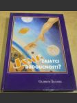 Jsme zajatci budoucnosti ? - náhled