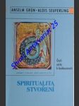 Spiritualita stvoření - čtyři cesty k budoucnosti - grün anselm / seuferling alois - náhled