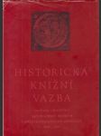 Historická knižní vazba: Sborník k dějinám vazby a k metodice ochrany historických knižních vazeb 1964-1965 - náhled
