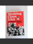 Working Class USA. The Power and the Movement (Pracující třída USA. Síla a hnutí; politika, historie, mj. Lenin, Marx, Reagan) - náhled