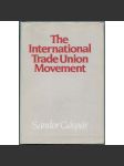 The International Trade Union Movement [Mezinárodní odborové hnutí, 1981; odbory; dělnictvo; dělníci; komunismus] - náhled