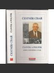 Čestmír Císař - Člověk a politik. Kniha vzpomínek a úvah [obrodný proces, 1968, Pražské jaro] - náhled