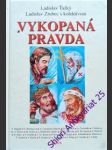 Vykopaná pravda - ťažký ladislav/ zrubec ladislav a kolektiv - náhled