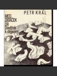 Med zatáček čili Dovětek k dějinám (podpis Petr Král ) - náhled