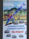 O bludných kruhoch a bludných kameňoch - kašparů max - náhled