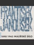 František Janoušek: 1890-1943 Malířské dílo - náhled