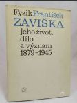 Fyzik František Záviška: Jeho život, dílo a význam 1879-1945 - náhled
